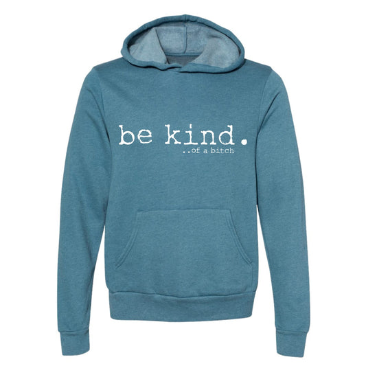 Be Kind of a Bitch Super Soft Hoodie